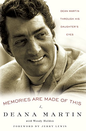 Memories Are Made of This : Dean Martin Through His Daughter Eyes