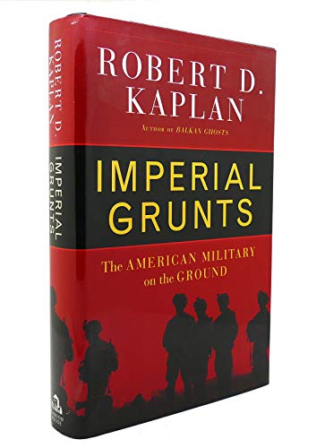 Imperial Grunts : The American Military On The Ground