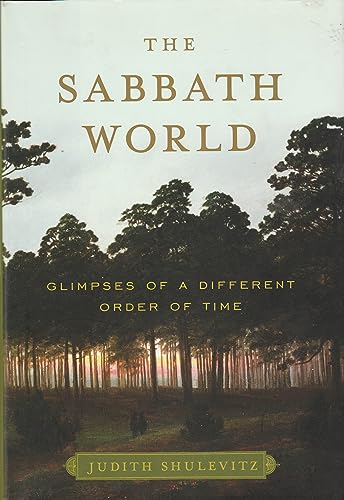 The Sabbath World: Glimpses of a Different Order of Time