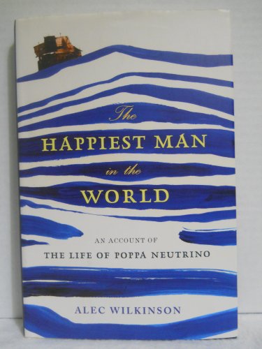 The Happiest Man In The World - An Account Of The Life of Poppa Neutrino