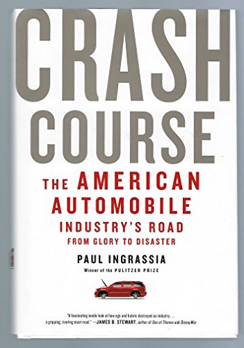 Crash Course: The American Automobile Industry's Road from Glory to Disaster