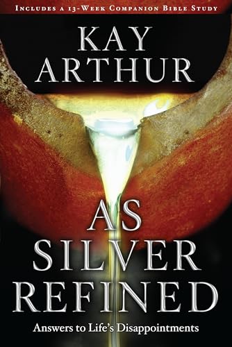 As Silver Refined: Answers to Life's Disappointments