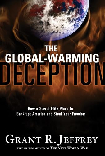 The Global-Warming Deception: How a Secret Elite Plans to Bankrupt America and Steal Your Freedom
The Global-Warming Deception: How a Secret Elite Plans to Bankrupt America and Steal Your Freedom