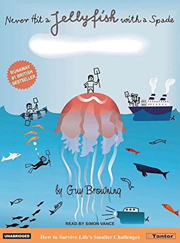 Never Hit a Jellyfish With a Spade: How to Survive Life's Smaller Challenges - Unabridged Audio B...