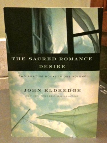 The Sacred Romance/Desire: Two Amazing Books In One Volume
