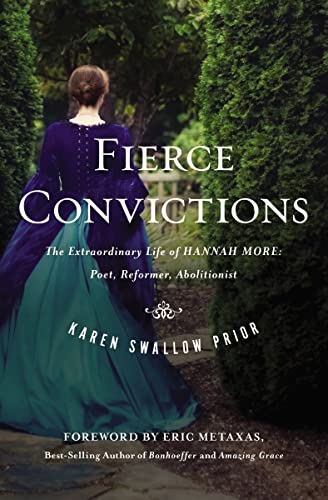 Fierce Convictions: The Extraordinary Life of Hannah More - Poet, Reformer, Abolitionist