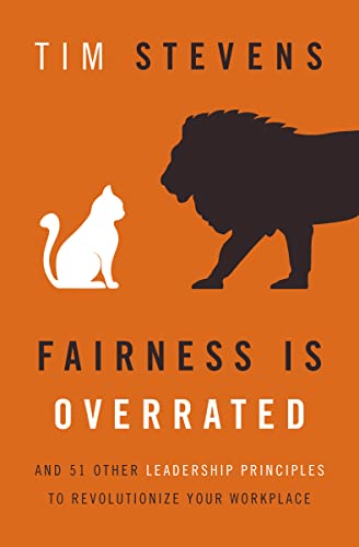 Fairness Is Overrated: And 51 Other Leadership Principles to Revolutionize Your Workplace
Fairness Is Overrated: And 51 Other Leadership Principles to Revolutionize Your Workplace