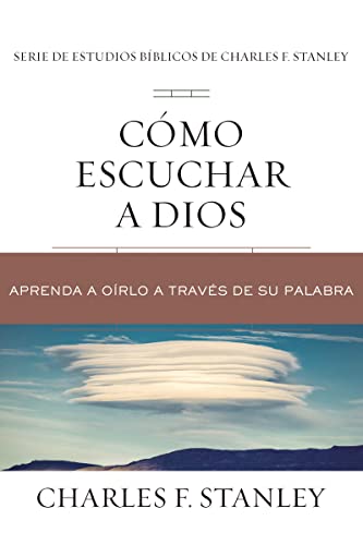 Cmo escuchar a Dios: Aprenda a orlo a travs de su Palabra (Charles F. Stanley Bible Study Series) (Spanish Edition)
Cmo escuchar a Dios: Aprenda a orlo a travs de su Palabra (Charles F. Stanley Bible Study Series) (Spanish Edition)