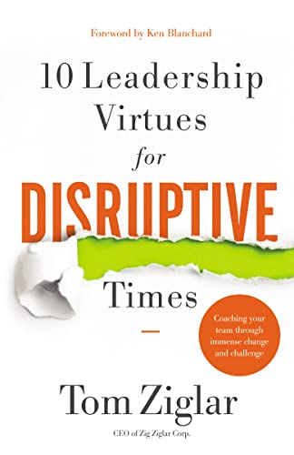 10 Leadership Virtues for Disruptive Times: Coaching Your Team Through Immense Change and Challenge
10 Leadership Virtues for Disruptive Times: Coaching Your Team Through Immense Change and Challenge