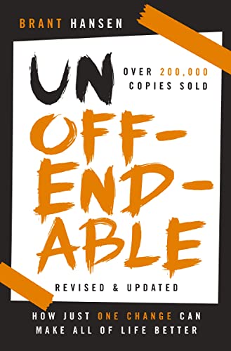 Unoffendable : How Just One Change Can Make All of Life Better