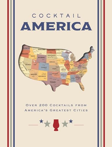 Cocktail America: Over 200 Cocktails from America’s Greatest Cities
Cocktail America: Over 200 Cocktails from America’s Greatest Cities