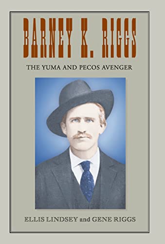 Barney K. Riggs: The Yuma and Pecos Avenger