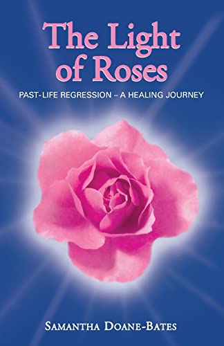 The Light of Roses - Past Life Regression - a Healing Journey