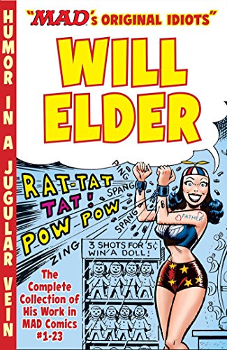 The Mad Art of Will Elder: The Complete Collection of His Work from Mad Comics #1-23
