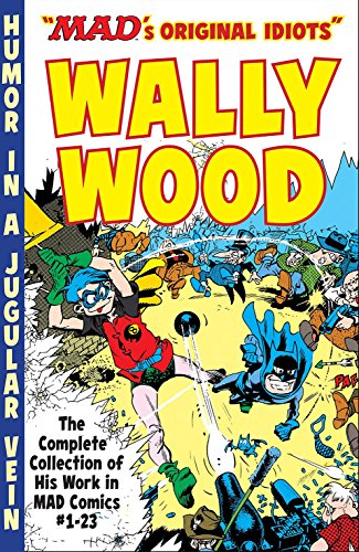 The MAD Art of Wally Wood: The Complete Collection of His Work from MAD Comics #1-23 (Mad's "Original Idiots")
The MAD Art of Wally Wood: The Complete Collection of His Work from MAD Comics #1-23 (Mad's "Original Idiots")