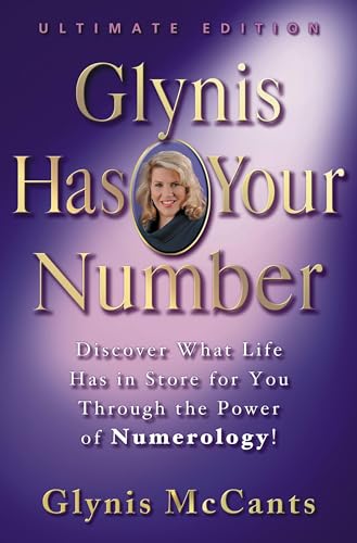 GLYNIS HAS YOUR NUMBER Discover What Life Has in Store for You Through the Power of Numerology.