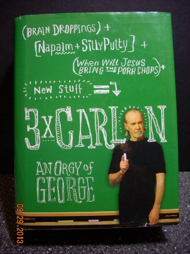 3 X CARLIN: AN ORGY OF GEORGE - BRAIN DROPPINGS / NAPALM + SILLY PUTTY / WHEN WILL JESUS BRING TH...