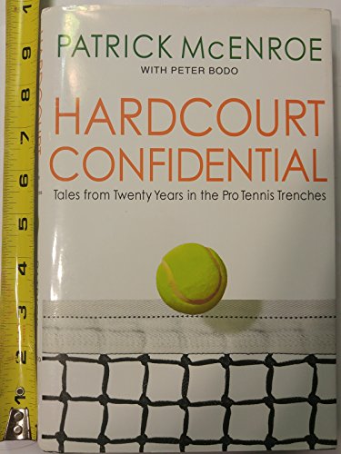 Hardcourt Confidential: Tales from Twenty Years in the Pro Tennis Trenches - 1st Edition/1st Prin...