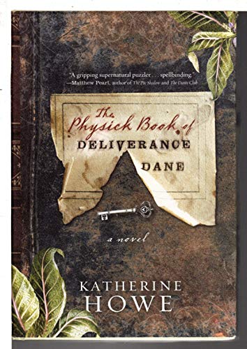 The Physick Book of Deliverance Dane, A Novel (signed)