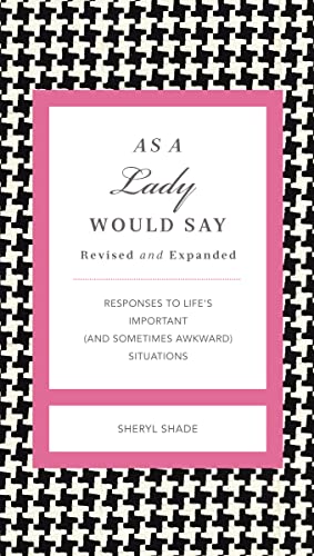 As a Lady Would Say Revised and Expanded: Responses to Life's Important (and Sometimes Awkward) Situations (The GentleManners Series)
As a Lady Would Say Revised and Expanded: Responses to Life's Important (and Sometimes Awkward) Situations (The GentleManners Series)