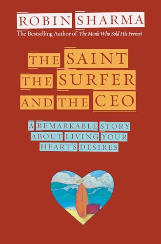 

The Saint, the Surfer, and the CEO: A Remarkable Story About Living Your Heart's Desires ***SIGNED BY AUTHOR!!!*** [signed]