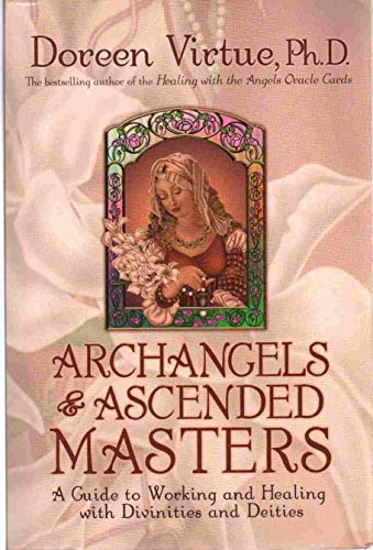 Archangels & Ascended Masters A Guide to Working and Healing with Divinities and Deities