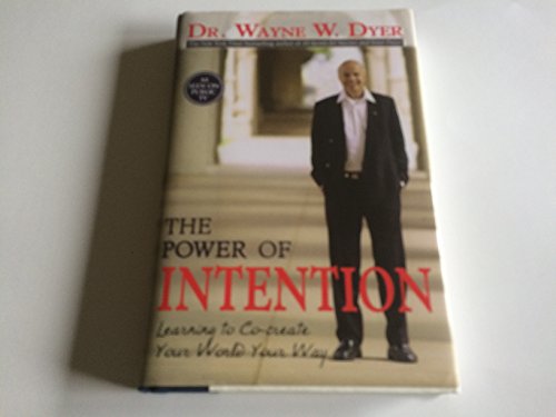 The Power of Intention - Learning to Co-create Your World Your Way.