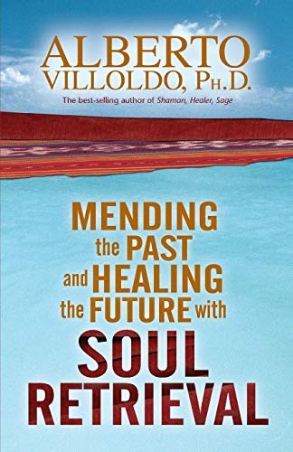 Mending The Past And Healing The Future With Soul Retrieval