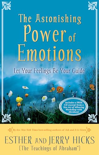 The Astonishing Power of Emotions. Let Your Feelings Be Your Guide