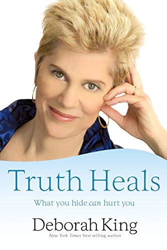 Truth Heals: What Yo Hide CAN Hurt You
