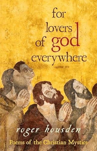 For Lovers of God Everywhere: Poems of the Christian Mystics