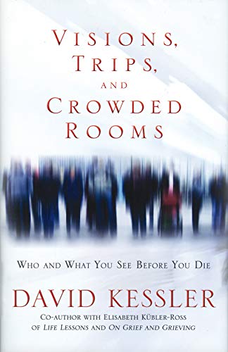 Visions, Trips, and Crowded Rooms: Who and What You See Before You Die