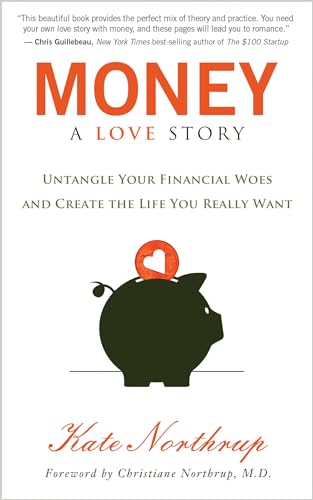 Money, A Love Story: Untangle Your Financial Woes and Create the Life You Really Want
Money, A Love Story: Untangle Your Financial Woes and Create the Life You Really Want