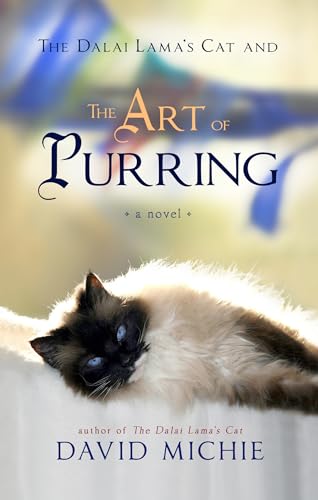 The Dalai Lama's Cat and the Art of Purring: A Novel.