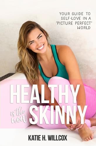 Healthy Is the New Skinny: Your Guide to Self-Love in a "Picture Perfect" World
Healthy Is the New Skinny: Your Guide to Self-Love in a "Picture Perfect" World