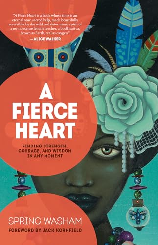 A Fierce Heart: Finding Strength, Courage, and Wisdom in Any Moment