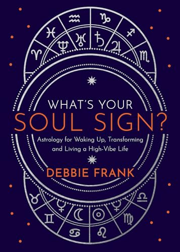 Whatâs Your Soul Sign: Astrology for Waking Up, Transforming and Living a High-Vibe Life
Whatâs Your Soul Sign: Astrology for Waking Up, Transforming and Living a High-Vibe Life