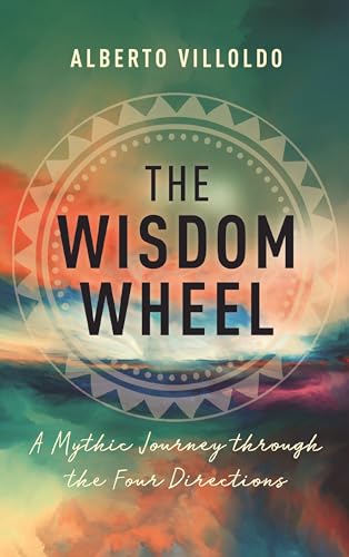 Wisdom Wheel : A Mythic Journey Through the Four Directions
