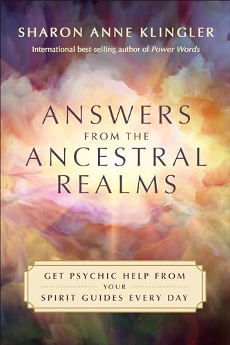 Answers from the Ancestral Realms: Get Psychic Help from Your Spirit Guides Every Day
Answers from the Ancestral Realms: Get Psychic Help from Your Spirit Guides Every Day