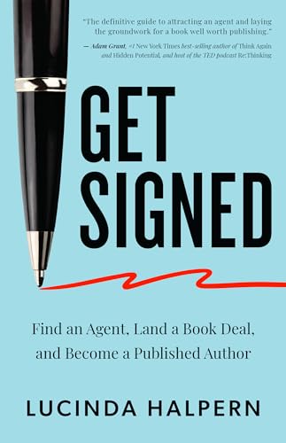 Get Signed: Find an Agent, Land a Book Deal, and Become a Published Author
Get Signed: Find an Agent, Land a Book Deal, and Become a Published Author