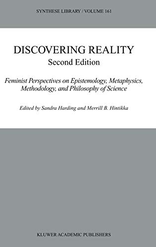 Discovering Reality: Feminist Perspectives on Epistemology, Metaphysics, Methodology, and Philoso...