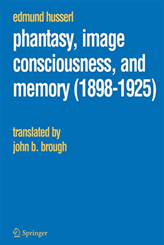 Phantasy, Image Consciousness, and Memory (1898-1925) (Husserliana: Edmund Husserl â" Collected Works, 11)
Phantasy, Image Consciousness, and Memory (1898-1925) (Husserliana: Edmund Husserl â" Collected Works, 11)