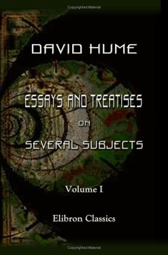 essays and treatises on several subjects Essays and treatises on several subjects by david hume, 1767, printed for a millar and a kincaid, and a donaldson, at edinburgh edition, in english - a new. essays and treatises on several subjects Essays and treatises on several subjects by david hume, 1767, printed for a millar and a kincaid, and a donaldson, at edinburgh edition, in english - a new.