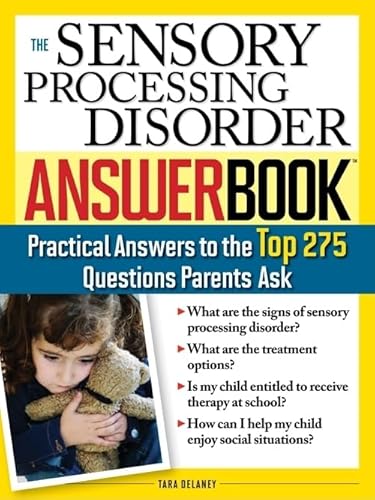 The Sensory Processing Disorder Answer Book: Practical Answers to the Top 250 Questions Parents Ask (Special Needs Parenting Answer Book)
The Sensory Processing Disorder Answer Book: Practical Answers to the Top 250 Questions Parents Ask (Special Needs Parenting Answer Book)