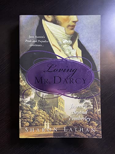 Loving Mr. Darcy: Journeys Beyond Pemberley (Pride & Prejudice Continues)