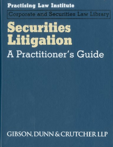 Securities Litigation: A Practitioner's Guide (PLI's Corporate and Securities Law Library)
Securities Litigation: A Practitioner's Guide (PLI's Corporate and Securities Law Library)