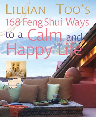 Lillian Too's 168 Feng Shui Ways to a Calm and Happy Life.