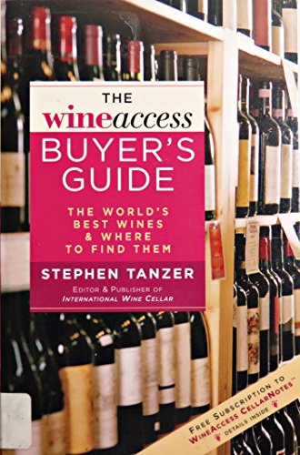 The WineAccess Buyer's Guide: The World's Best Wines & Where to Find Them
