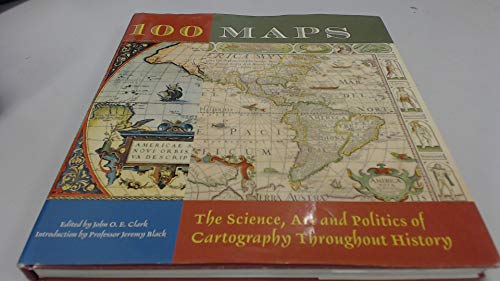 100 Maps: The Science, Art and Politics of Cartography Throughout History