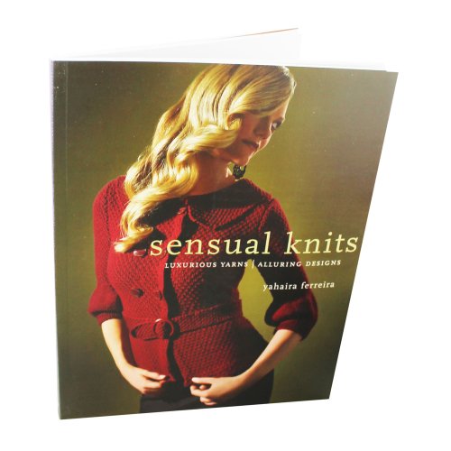 Sensual Knits: Luxurious Yarns, Alluring Designs